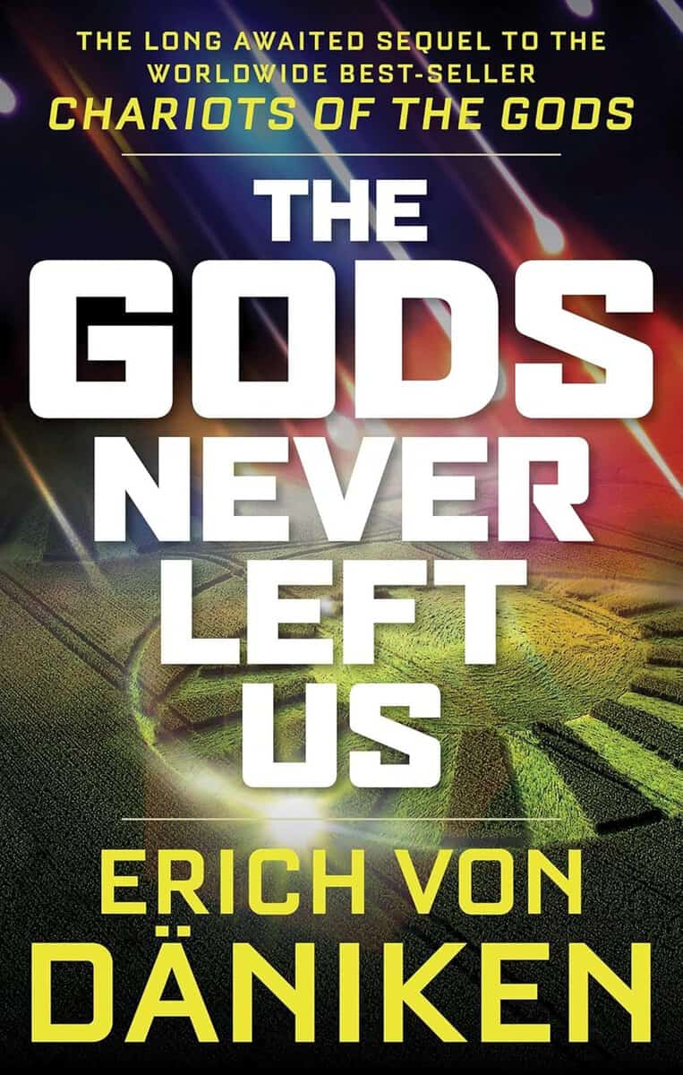 Erich Von Daniken : Gods never left us - the long awaited sequel to the worldwide best-seller c