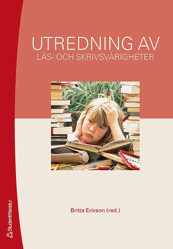 Ericson, Britta ; Rydelius, Per-Anders ; Hyltenstam, Kenneth ; Frisk, Max ; Jacobson, Christer ; Johnsen, Birgitta ; Price, Elisabeth ; Rydberg, Agneta ; Carlström, Margareta ; Bonnier, Ingemo ; Kreku, Hjördis ; Josefson, Annika ; Rydelius, Eva-Lena ; Arlinger, Stig : Utredning av läs- och skrivsvårigheter