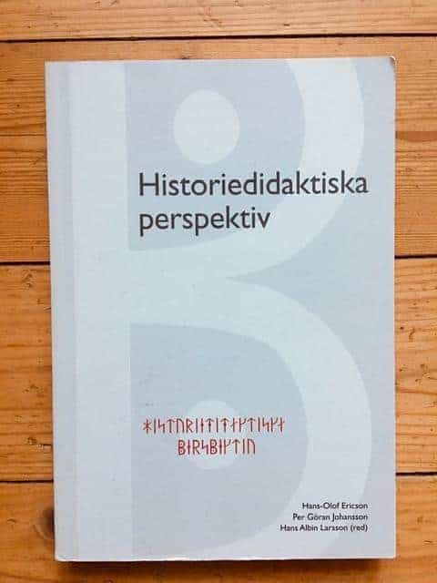 Ericson, Hans-Olof ; Johansson, Per Göran ; Larsson, Hans Albin ; Högskolan för lärande och kommunikation : Historiedidaktiska perspektiv