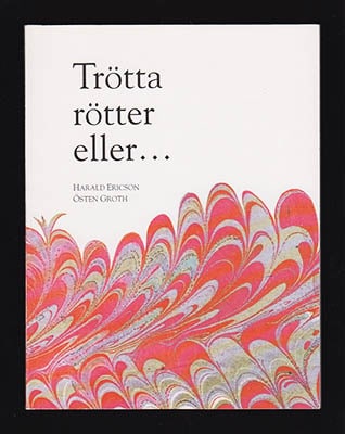 Ericson, Harald ; Groth, Östen : Trötta rötter eller...