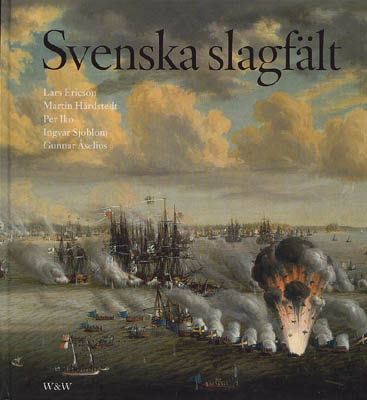 Ericson, Lars ; Hårdstedt, Martin ; Iko, Per ; Sjöblom, Ingvar ; Åselius, Gunnar : Svenska slagfält