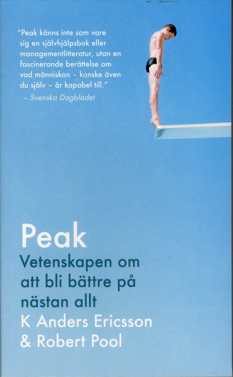 Ericsson, K. Anders ; Pool, Robert : Peak : vetenskapen om att bli bättre på nästan allt : sanningen bakom 10 000-timmarsregeln