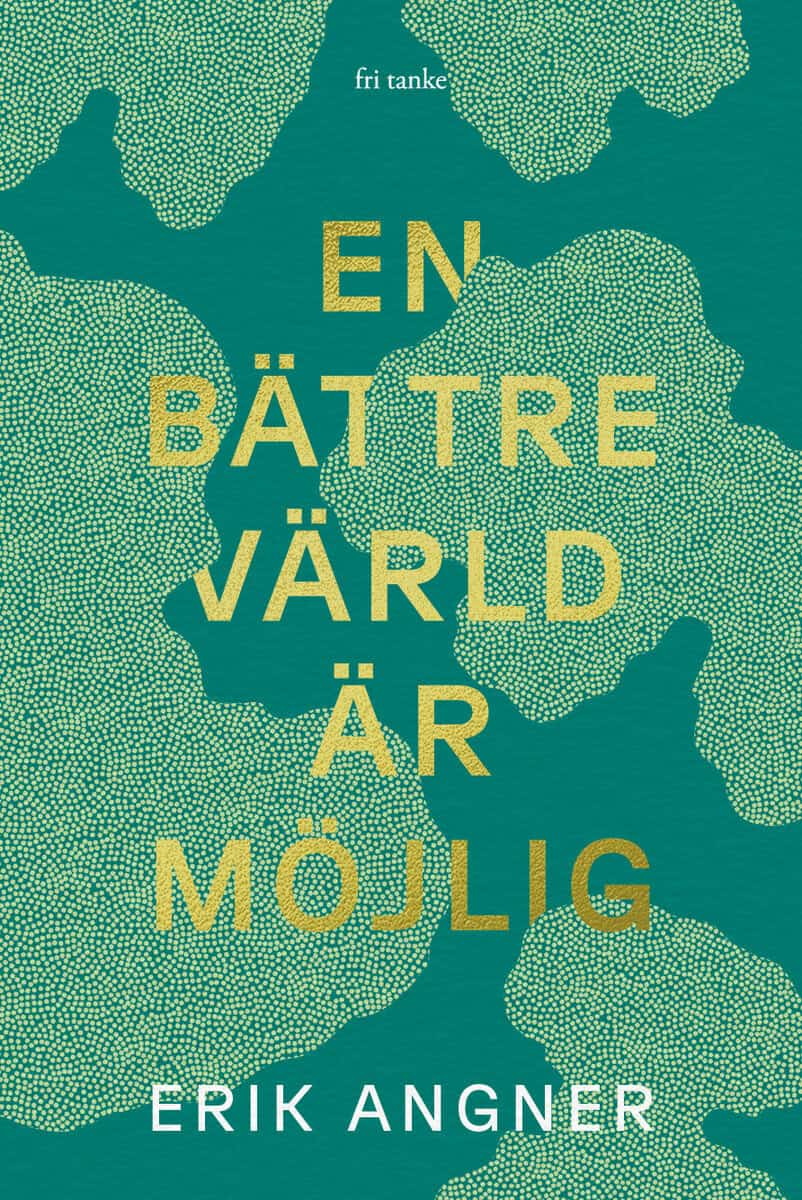 Erik Angner : En bättre värld är möjlig