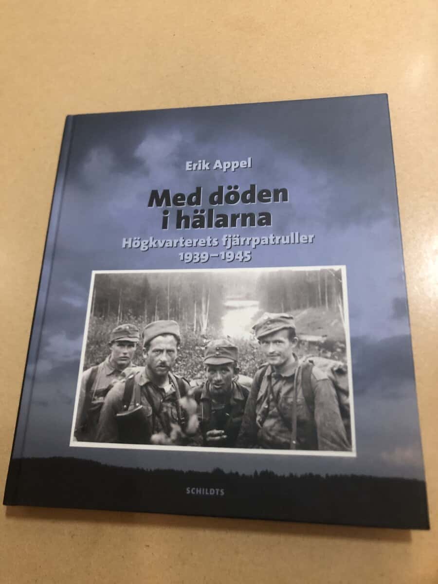 Erik Appel : Med döden i hälarna Högkvarterets fjärrpatruller 1939-1945