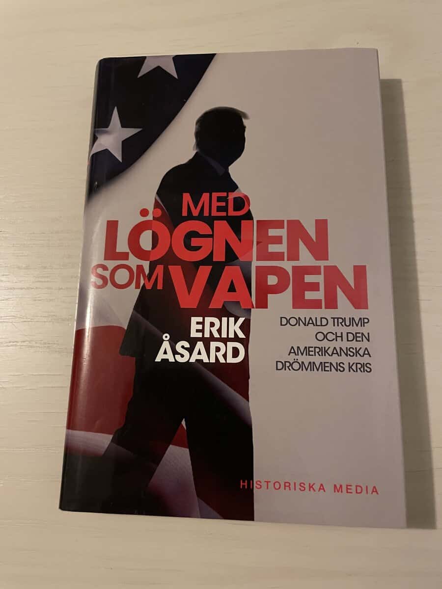 Erik Åsard : Med lögnen som vapen Donald Trump och den amerikanska drömmens kris