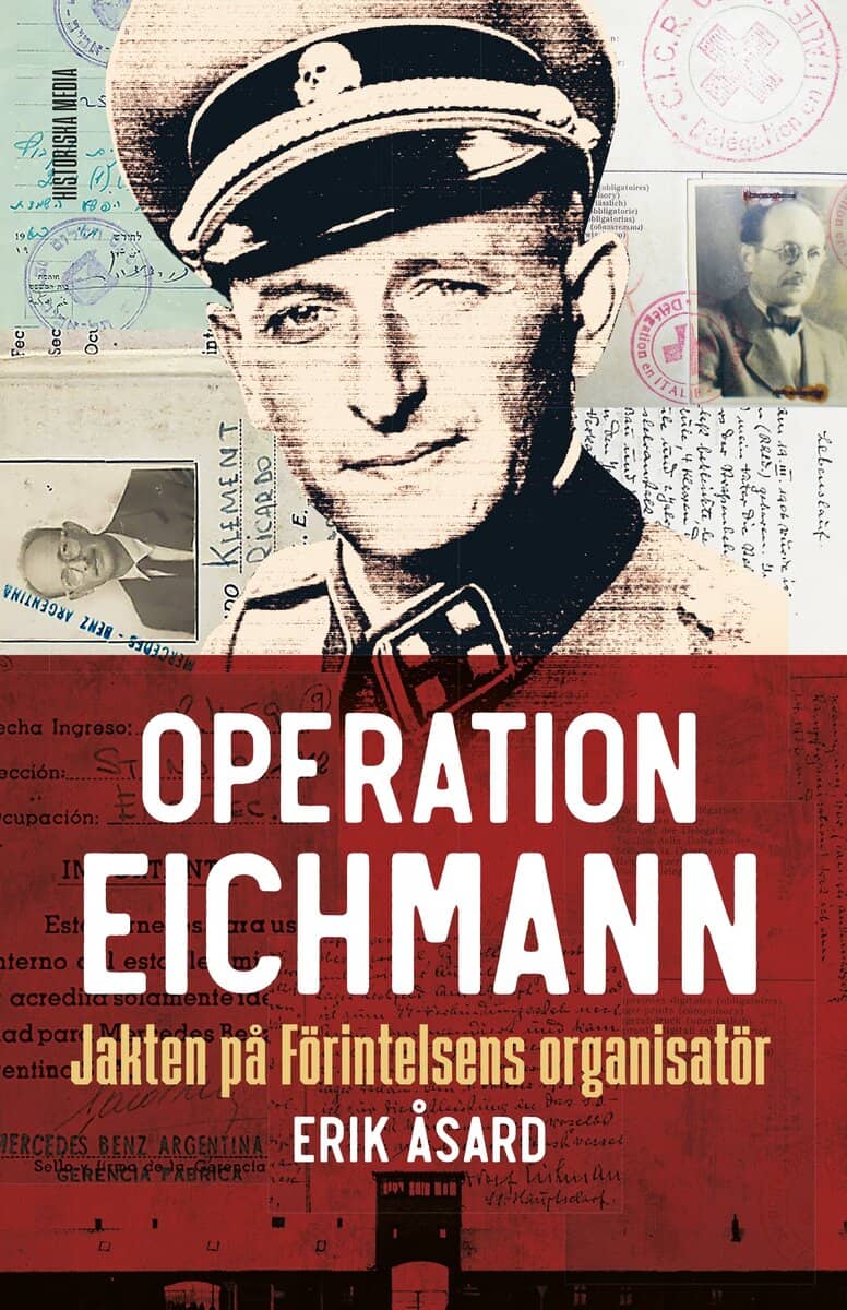 Erik Åsard : Operation Eichmann : jakten på Förintelsens organisatör
