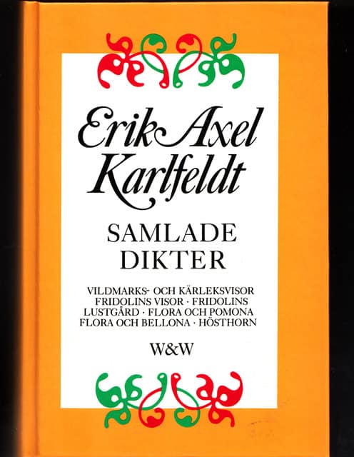ERIK AXEL. KARLFELDT : Erik Axel Karlfeldt Samlade dikter