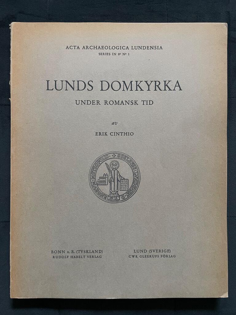 Erik Cinthio : Lunds domkyrka under romansk tid