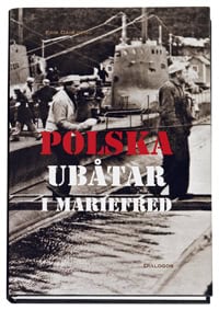 Erik Dahlberg : Polska ubåtar i Mariefred : en nästan okänd episod från andra världskriget