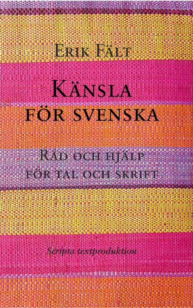Erik Fält : Känsla för svenska : råd och hjälp för tal och skrift