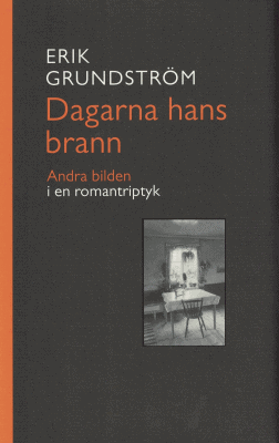 Erik Grundström : Dagarna hans brann