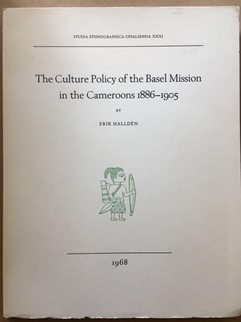 Erik Halldén : The Culture Policy of the Basel MIssion in the Cameroons 1886-1905
