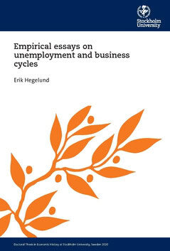 Erik Hegelund : Empirical essays on unemployment and business cycles
