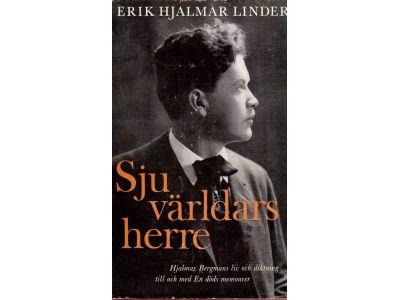 Erik Hjalmar Linder : Sju världar herre. Hjalmar Bergmans liv och diktning till och med En döds memoarer