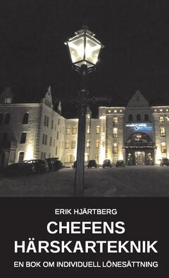 Erik Hjärtberg : Chefens härskarteknik : en bok om individuell lönesättning