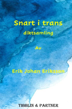 Erik Johan Eriksson : Snart i trans : diktsamling