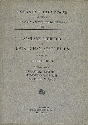 Erik Johan Stagnelius : Dramatiska dikter II. Filosofiska uppsatser. Bref o.d. tillägg