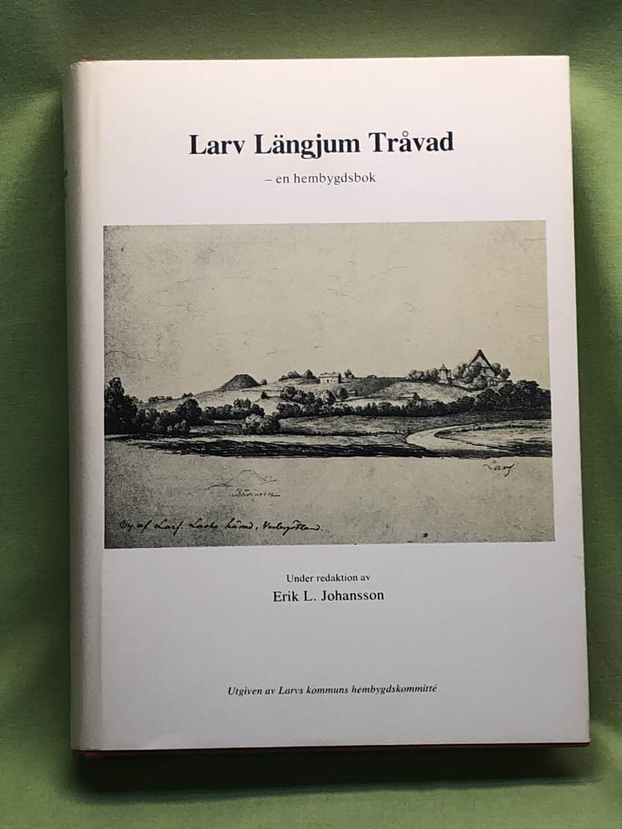 Erik L. Johansson : Larv Längjum Tråvad - en hembygdsbok