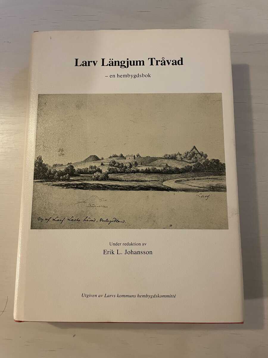 Erik L Johansson : Larv Längjum Tråvad - en hembygdsbok