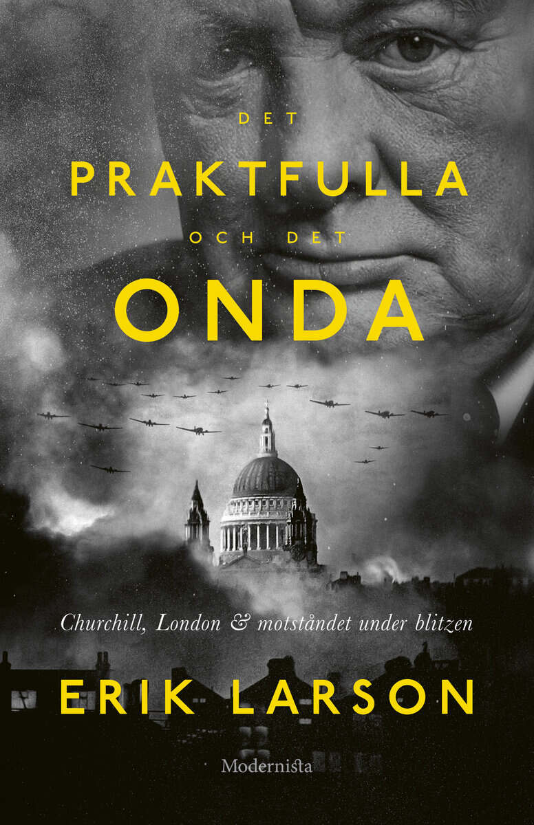 Erik Larson : Det praktfulla & det onda : Churchill, London & motståndet under Blizen