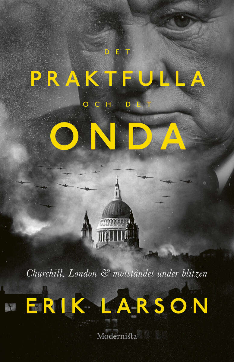 Erik Larson : Det praktfulla & det onda : Churchill, London & motståndet under Blizen