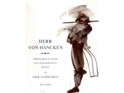 Erik Lindegren : Herr von Hancken. Opera i tre akter efter Hjalmar Bergmans roman