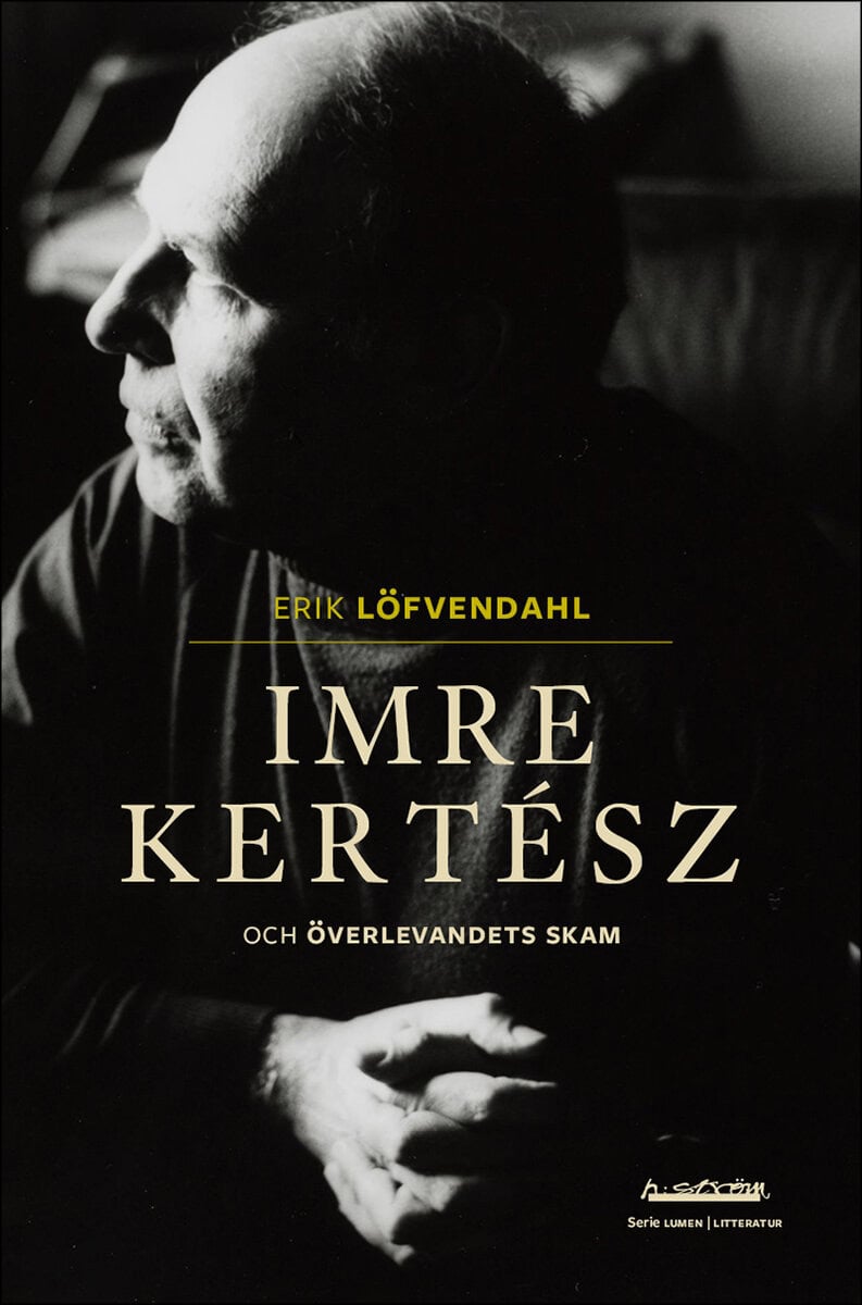 Erik Löfvendahl : Imre Kertész och överlevandets skam