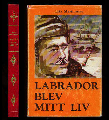 Erik Martinsson : Labrador (Canada) blev mitt liv. Berättelsen om äventyraren, idealisten och missionären Wilfred Grenfell