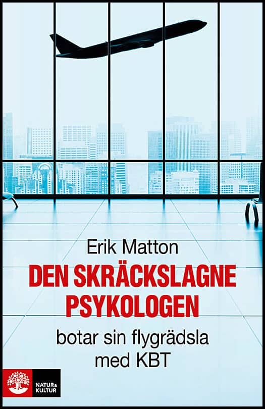 Erik Matton : Den skräckslagne psykologen botar sin flygrädsla med KBT