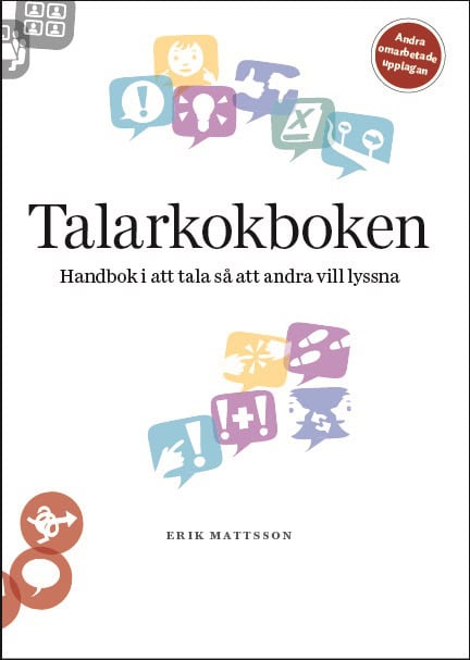 Erik Mattsson : Talarkokboken: Handbok i att tala så att andra vill lyssna