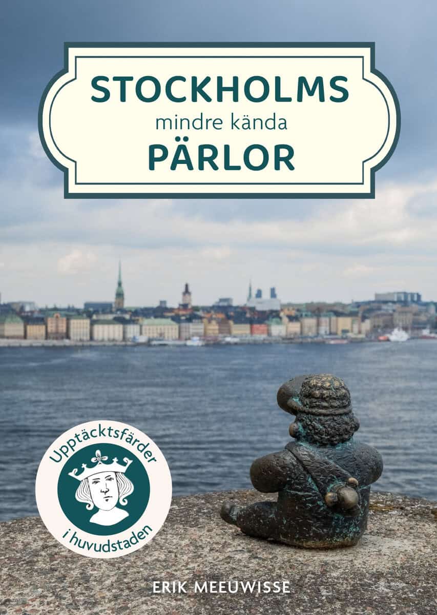 Erik Meeuwisse : Stockholms mindre kända pärlor