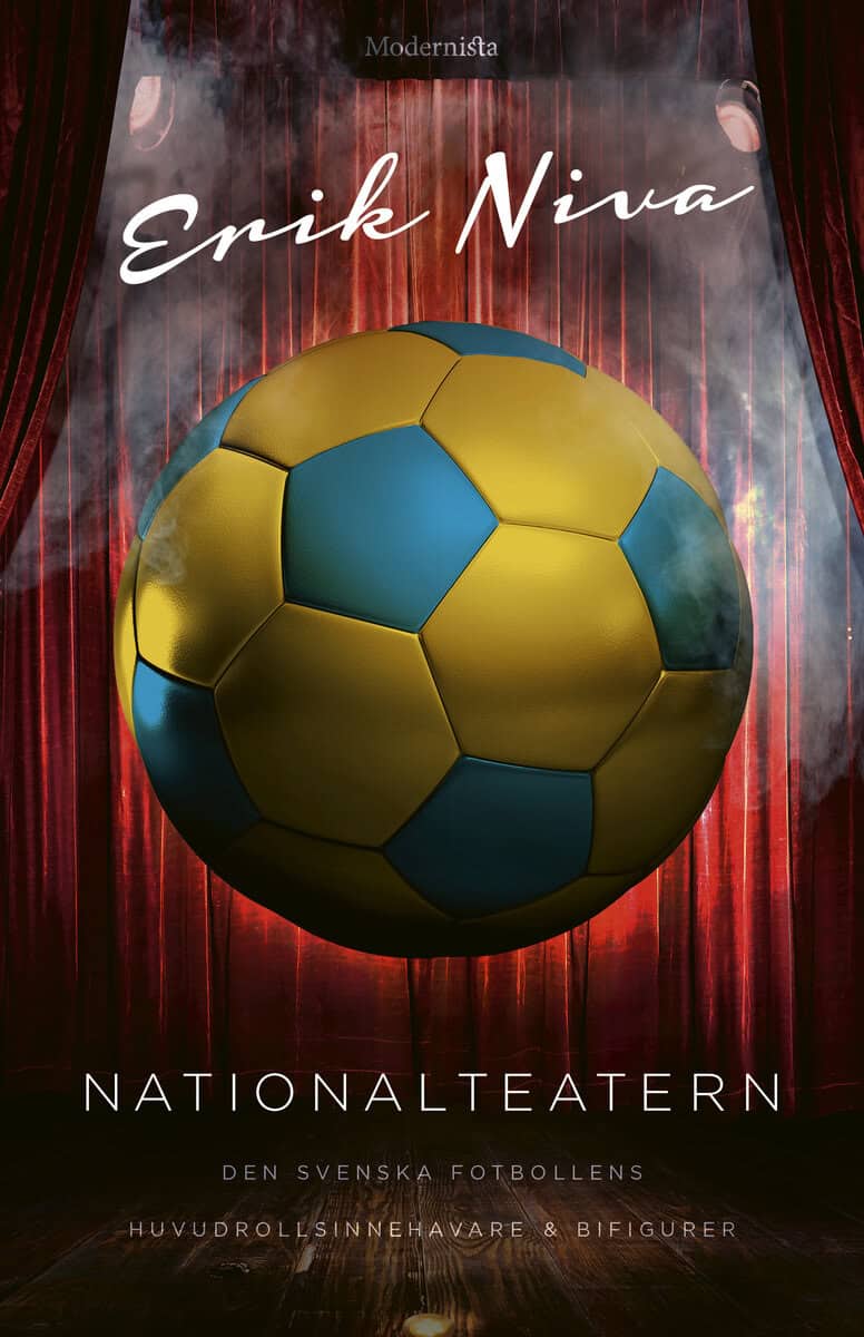 Erik Niva : Nationalteatern : den svenska fotbollens huvudrollsinnehavare och bifigurer