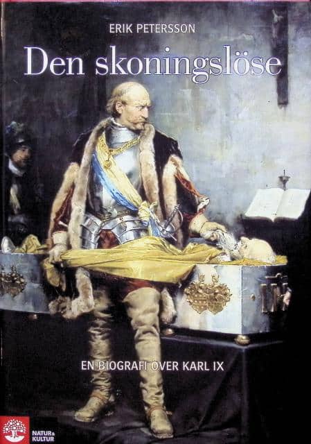 Erik Petersson : Den skoningslöse, En biografi över Karl IX