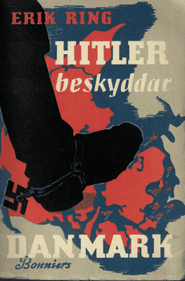Erik Ring : Hitler beskyddar Danmark