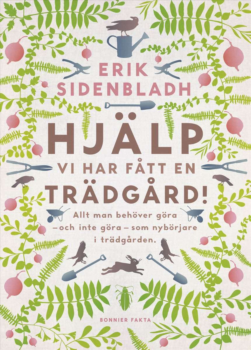 Erik Sidenbladh : Hjälp, vi har fått en trädgård!