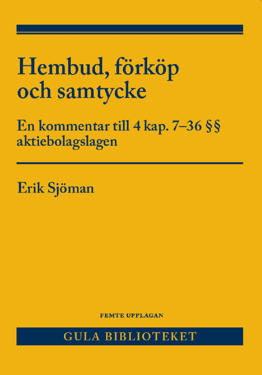 Erik Sjöman : Hembud, förköp och samtycke : en kommentar till 4 kap. 7-36 §§ aktiebolagslagen