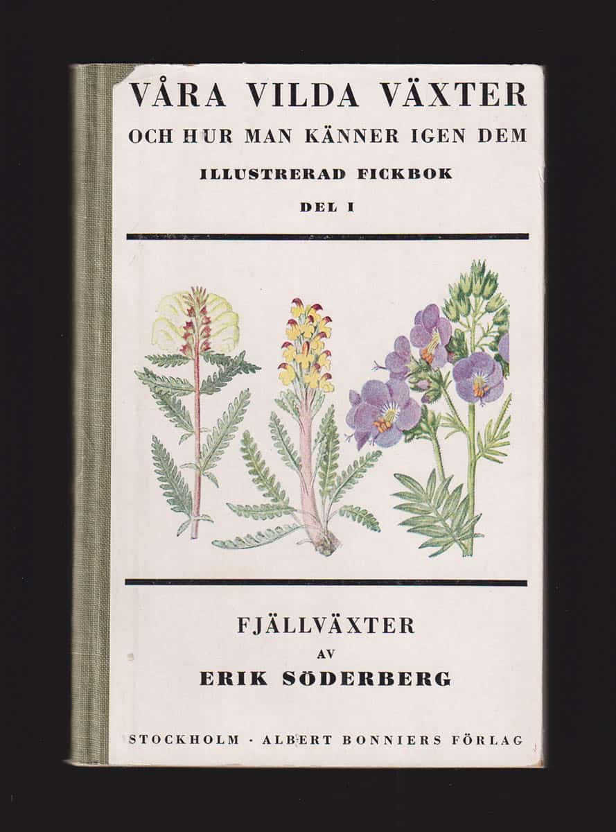 Erik Söderberg : Våra vilda växter och hur man känner igen dem. Illustrerad fickbok. Del I. Fjällväxter