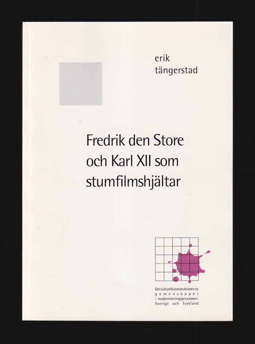 Erik Tängerstad : Fredrik den store och Karl XII som stumfilmshjältar