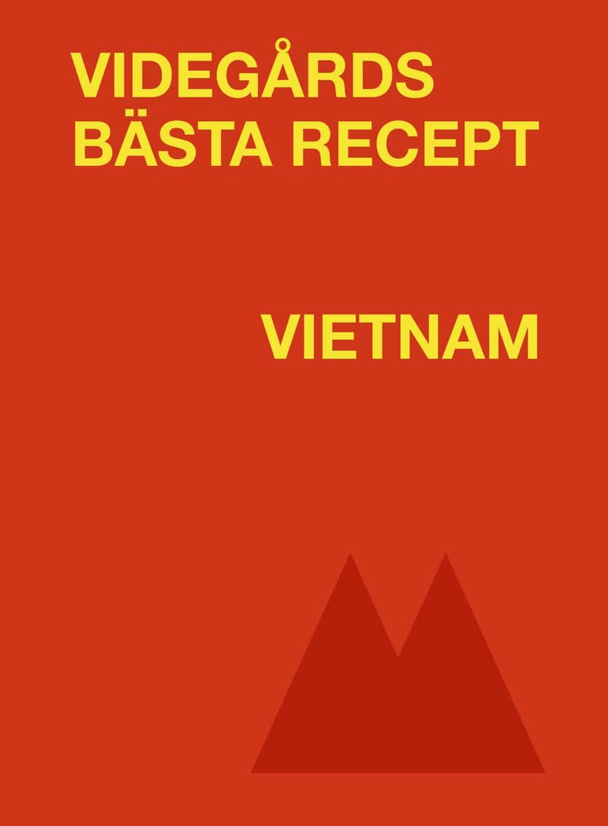 Erik Videgård : Videgårds bästa recept. Vietnam