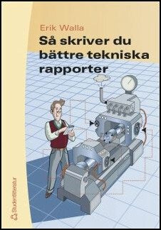 Erik Walla : Så skriver du bättre tekniska rapporter