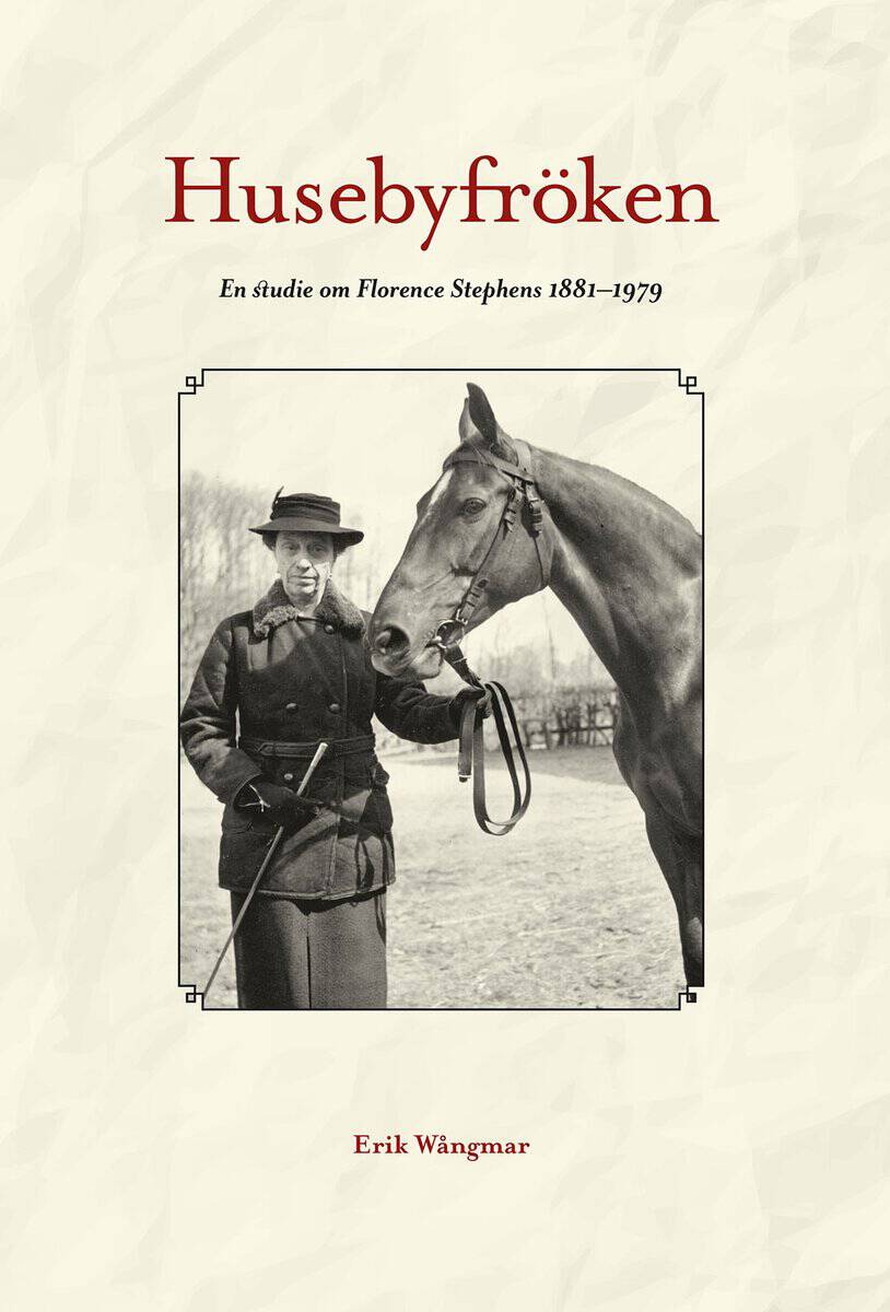 Erik Wångmar : Husebyfröken : en studie om Florence Stephens 1881-1979
