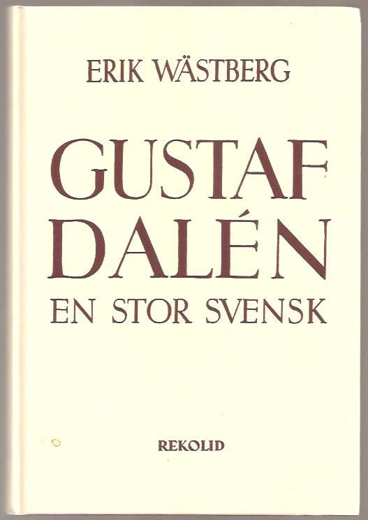 Erik. Wästberg : Gustaf Dalén - En stor svensk