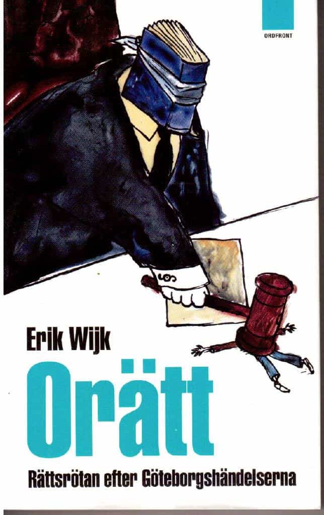 Erik Wijk : Orätt. Rättsrötan efter Göteborgshändelserna