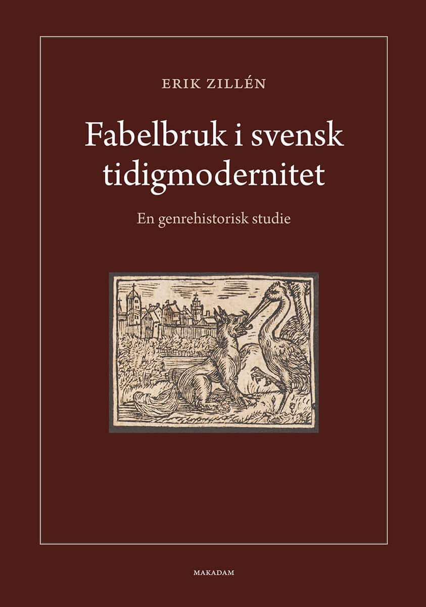 Erik Zillén : Fabelbruk i svensk tidigmodernitet : en genrehistorisk studie