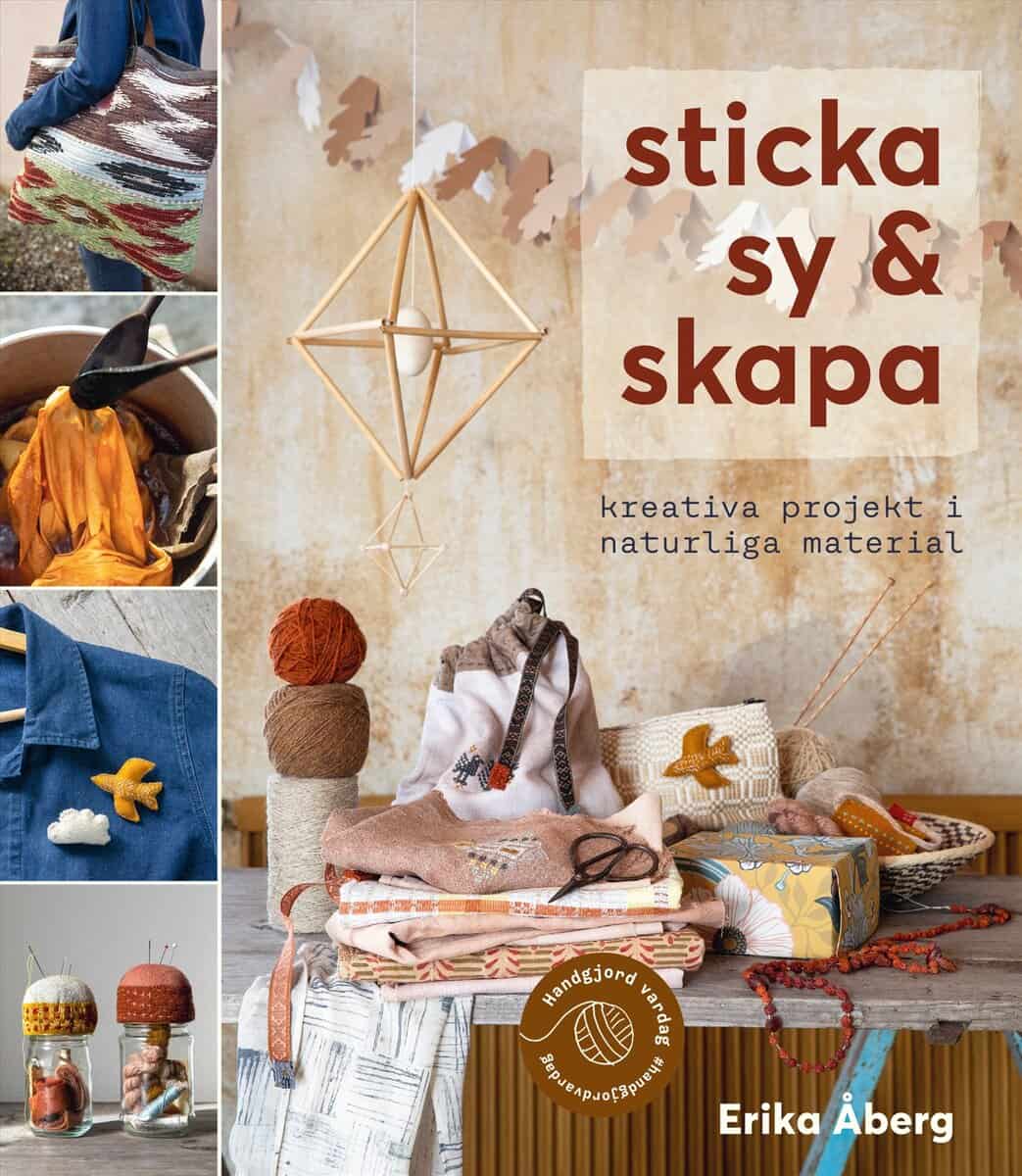 Erika Åberg : Sticka, sy & skapa : kreativa projekt i naturliga material