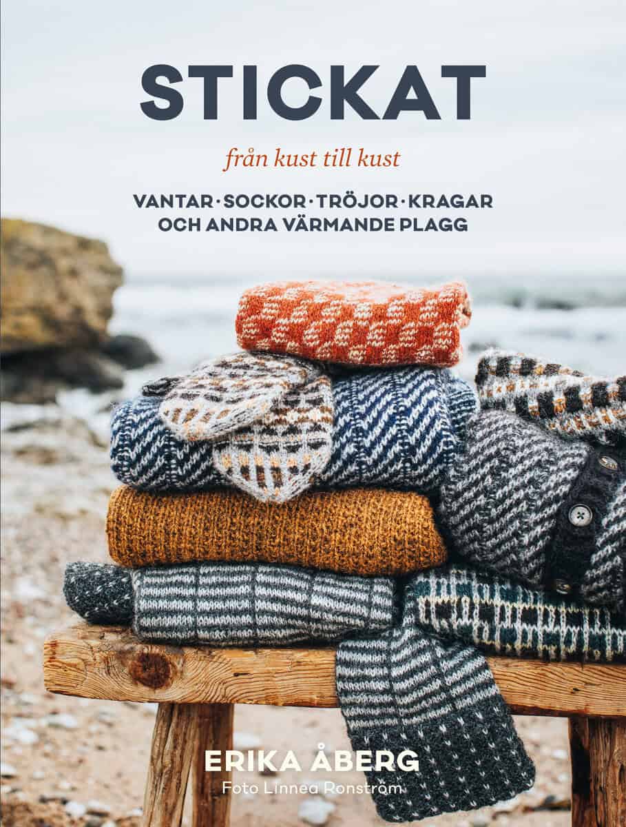 Erika Åberg : Stickat från kust till kust : Vantar, sockor, tröjor, sjalar och andra värmande plagg