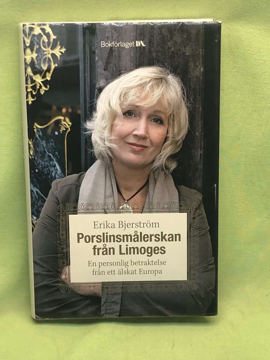 Erika Bjerström : Porslinsmålerskan från Limoges