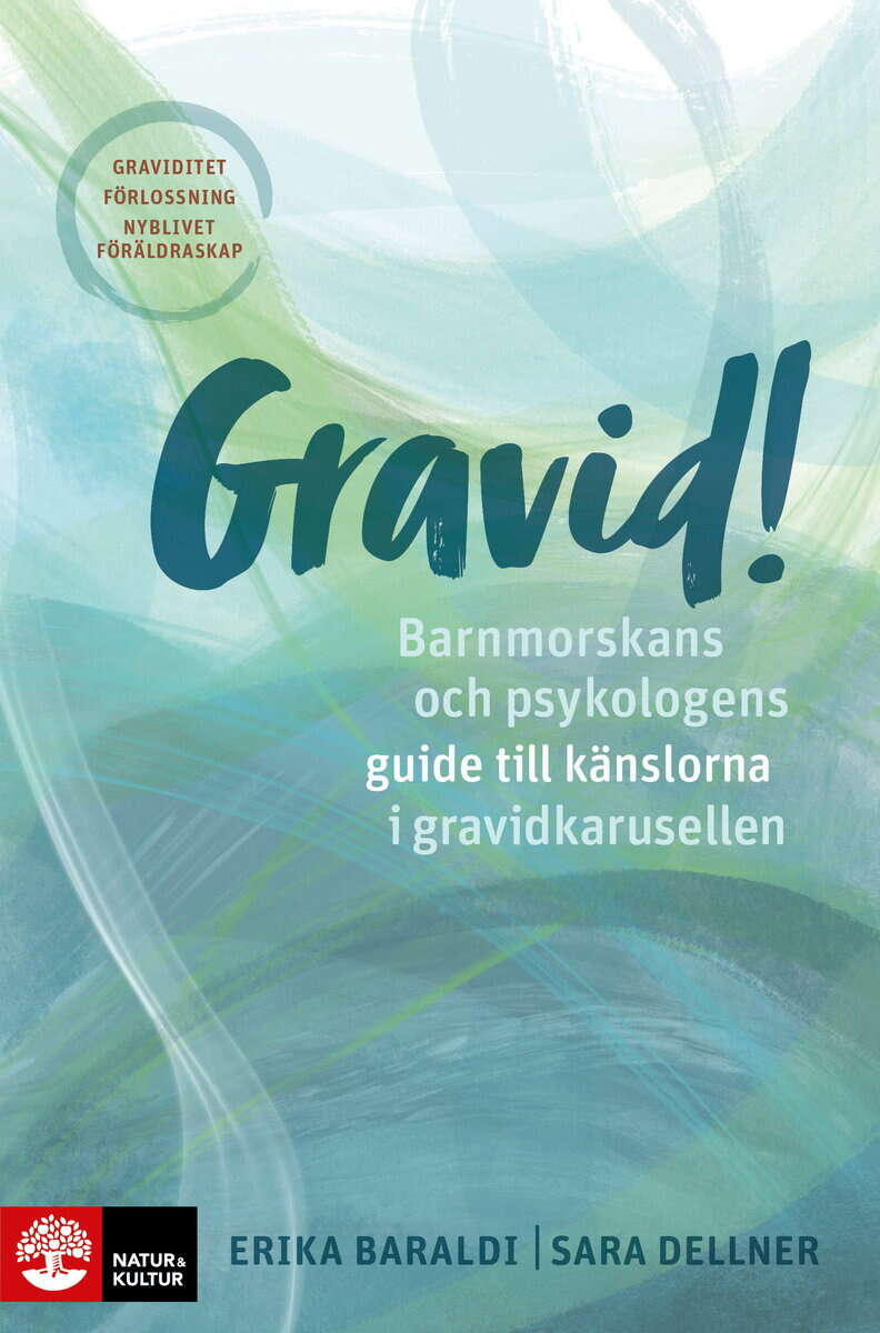 Baraldi, Erika ; Dellner, Sara : Gravid! : barnmorskans och psykologens guide till känslorna i gravidkarusellen