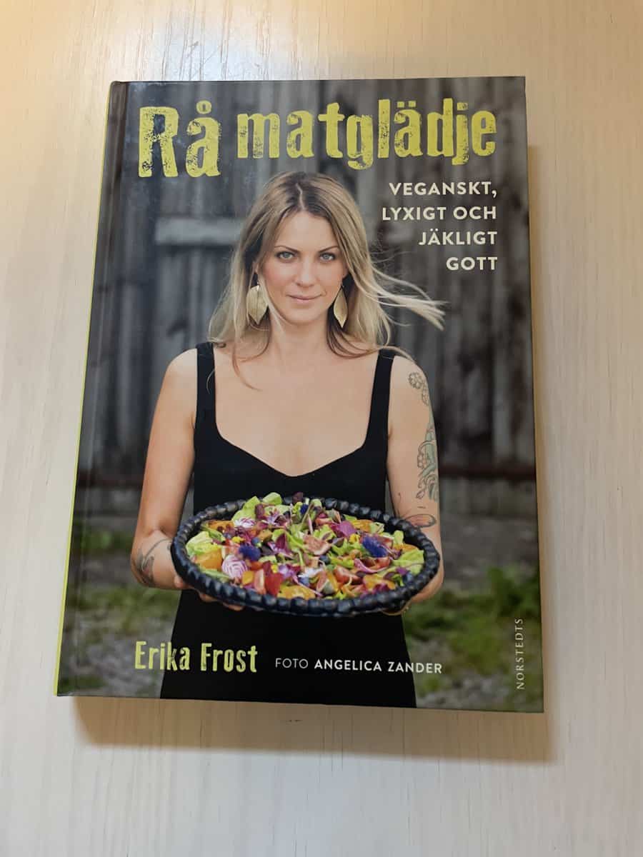 Erika Frost : Rå matglädje veganskt, lyxigt och jäkligt gott