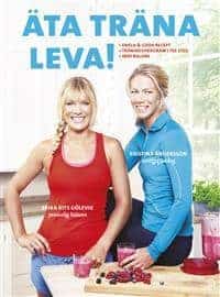 Erika Kits Gölevik Kristina Andersson : Äta träna leva! - enkla & goda recept, träningsprogram i tre steg, inre balans